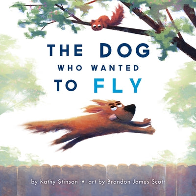 The Dog Who Wanted to Fly by Stinson, Kathy
