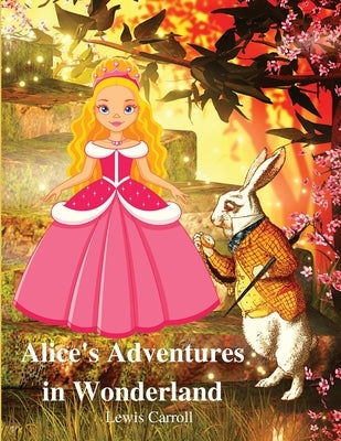 Alice's Adventures in Wonderland by Lewis Carroll