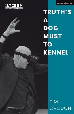 Truth's a Dog Must to Kennel by Crouch, Tim