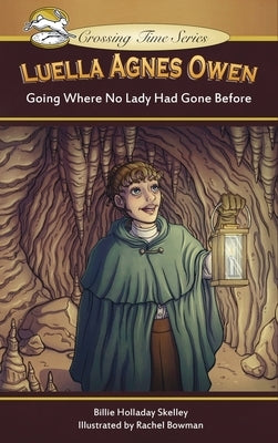 Luella Agnes Owen: Going Where No Lady Had Gone Before by Skelley, Billie Holladay