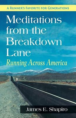 Meditations from the Breakdown Lane: Running Across America by Shapiro, James E.