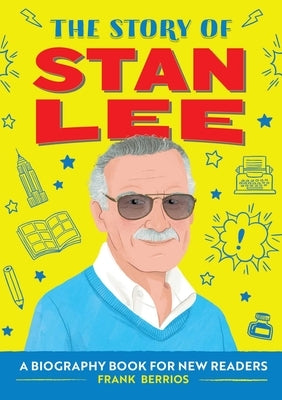 The Story of Stan Lee: A Biography Book for New Readers by Berrios, Frank J.