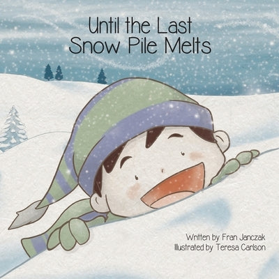 Until the Last Snow Pile Melts by Janczak, Fran