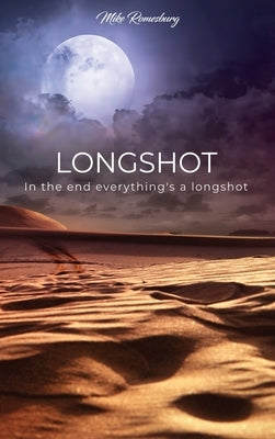 Longshot: In the end everything's a longshot by Romesburg, Mike
