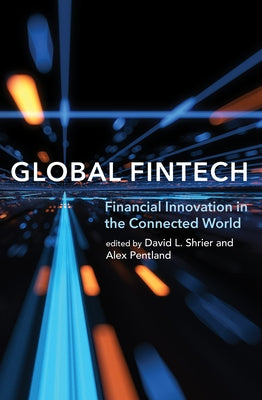 Global Fintech: Financial Innovation in the Connected World by Shrier, David L.