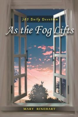 As the Fog Lifts: 365 Daily Devotions by Rinehart, Mary