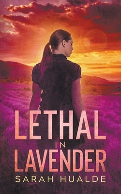 Lethal in Lavender by Hualde, Sarah