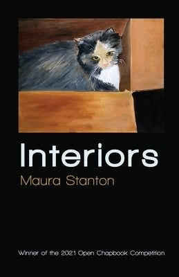 Interiors: Winner of the 2021 Open Chapbook Competition by Stanton, Maura