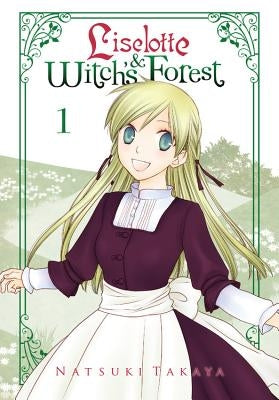 Liselotte & Witch's Forest, Vol. 1 by Takaya, Natsuki