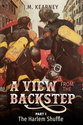 A View From the Backstep Part 1: : The Harlem Shuffle by Kearney, J. M.