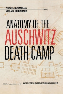 Anatomy of the Auschwitz Death Camp by Gutman, Yisrael