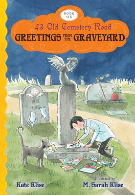 Greetings from the Graveyard by Klise, Kate