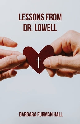 Lessons from Dr. Lowell by Furman Hall, Barbara
