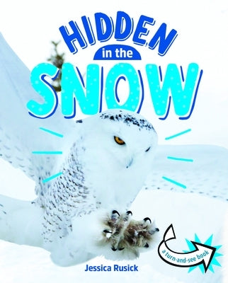 Animals Hidden in the Snow by Rusick, Jessica