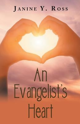 An Evangelist's Heart by Ross, Janine y.