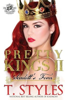 Pretty Kings 2: Scarlett's Fever (The Cartel Publications Presents) by Styles, T.