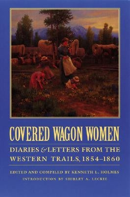 Covered Wagon Women, Volume 7: Diaries and Letters from the Western Trails, 1854-1860 by Hegel, Georg Wilhelm Friedrich