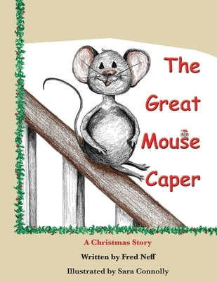 The Great Mouse Caper: A Christmas Story by Neff, Fred