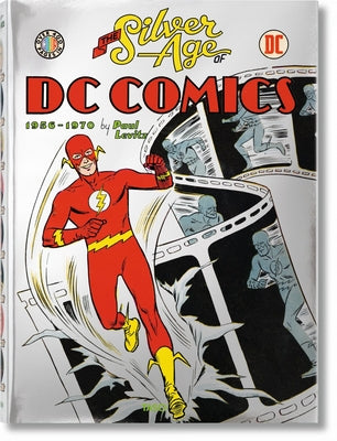 The Silver Age of DC Comics, 1956-1970 by Levitz, Paul