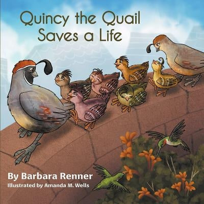 Quincy the Quail Saves a Life by Renner, Barbara