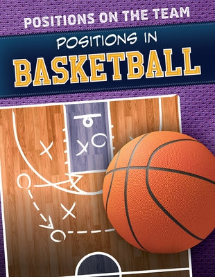 Positions in Basketball by Rogers, Amy B.