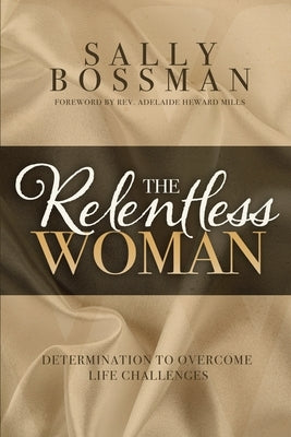 The Relentless Woman by Bossman, Sally