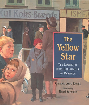 The Yellow Star: The Legend of King Christian X of Denmark by Deedy, Carmen Agra