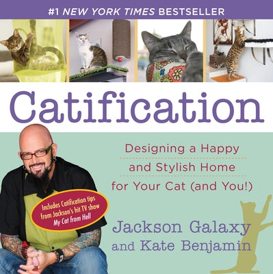 Catification: Designing a Happy and Stylish Home for Your Cat (and You!) by Galaxy, Jackson
