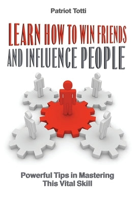 Learn How to Win Friends and Influence People by Totti, Patriot