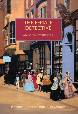 The Female Detective by Forrester, Andrew