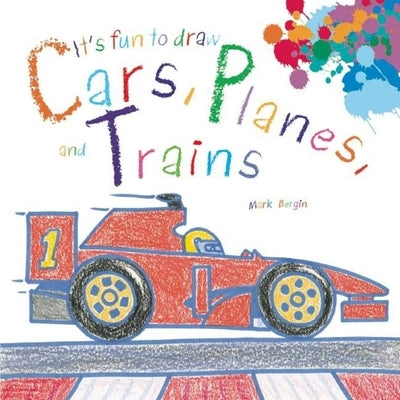 It's Fun to Draw Cars, Planes, and Trains by Bergin, Mark