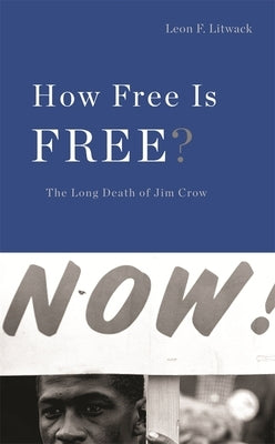How Free Is Free?: The Long Death of Jim Crow by Litwack, Leon F.