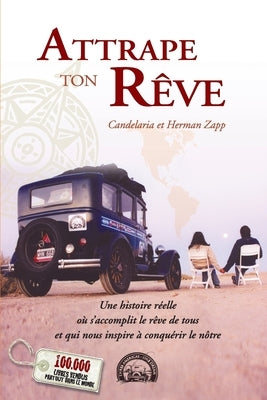 Attrape ton rêve: Une histoire réelle où s'accomplit le rêve de tous et qui nous inspire à conquérir le nôtre by Zapp, Candelaria Et Herman