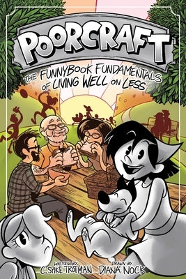 Poorcraft: The Funnybook Fundamentals of Living Well on Less by Trotman, C. Spike