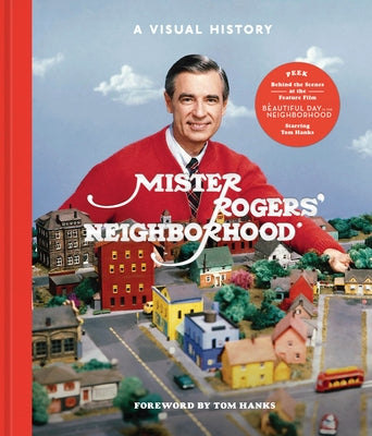 Mister Rogers' Neighborhood: A Visual History by Fred Rogers Productions