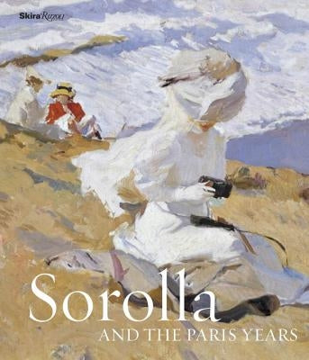 Sorolla and the Paris Years by Pons-Sorolla, Blanca