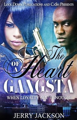 The Heart of a Gangsta: When Loyalty Ain't Enough by Jackson, Jerry