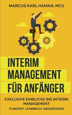 Interim Management für Anfänger: Aller Anfang ist schwer! by Haman, Msc Marcus Karl