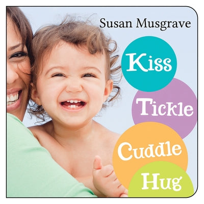 Kiss, Tickle, Cuddle, Hug by Musgrave, Susan