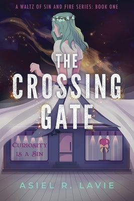 The Crossing Gate by Lavie, Asiel R.