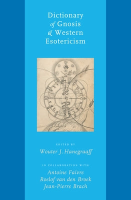 Dictionary of Gnosis & Western Esotericism by Hanegraaff, Wouter J.