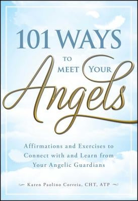 101 Ways to Meet Your Angels by Paolino, Karen