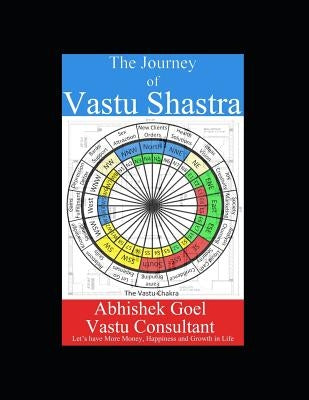 The Journey of Vastu Shastra: Let's Have More Money, Growth and Success in Life by Goel, Vastu Guru Abhishek