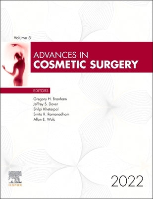 Advances in Cosmetic Surgery, 2022: Volume 5-1 by Branham, Gregory H.