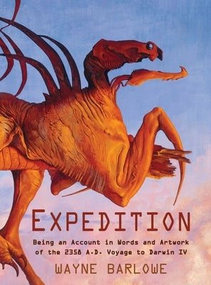 Expedition: Being an Account in Words and Artwork of the 2358 A.D. Voyage to Darwin IV by Barlowe, Wayne Douglas