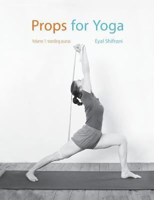 Props for Yoga: Standing Poses by Shifroni, Eyal