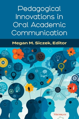 Pedagogical Innovations in Oral Academic Communication by Siczek, Megan