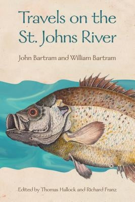 Travels on the St. Johns River by Bartram, John