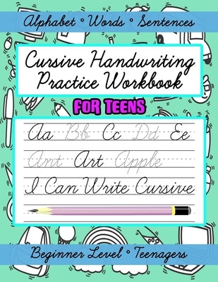 Cursive Handwriting Practice Workbook for Teens, Beginner Level: Learn Writing in Cursive Letters for Beginners, Letters, Words and Sentences by Press, Crystal Hows