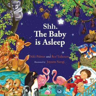 Shh. The Baby is Asleep: Your favourite baby animals bedtime story. by Niki, Palmer